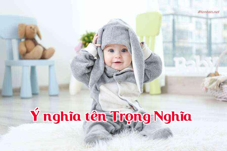 Ý nghĩa tên Trọng Nghĩa