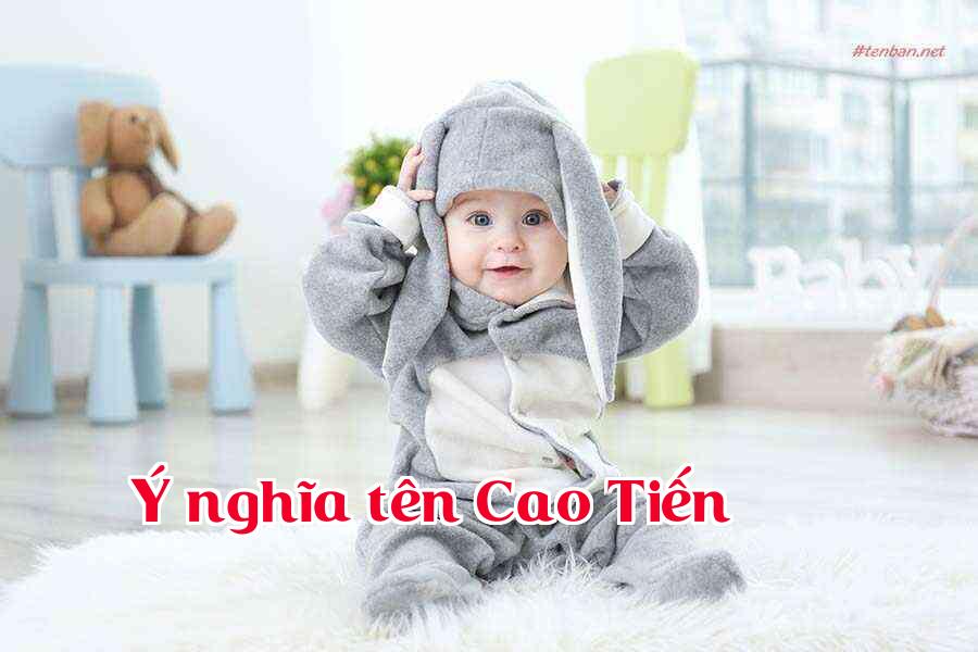 Ý nghĩa tên Cao Tiến
