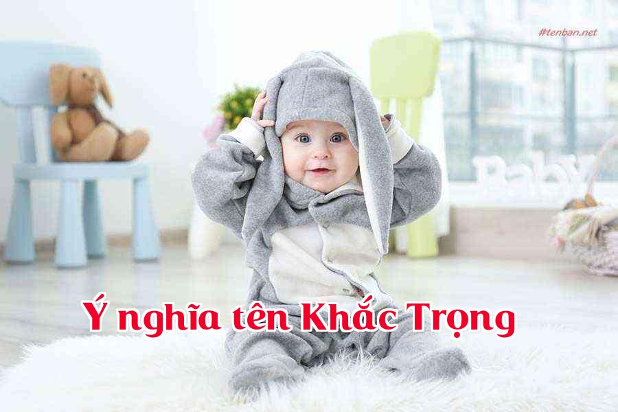 Ý nghĩa tên Khắc Trọng