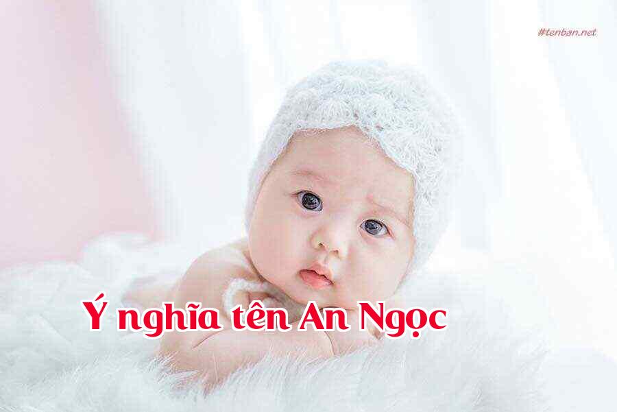 Ý nghĩa tên An Ngọc